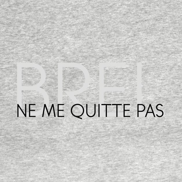 Ne Me Quitte Pas, Jacques Brel by Perezzzoso